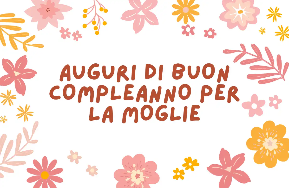 Auguri di buon compleanno per la Moglie