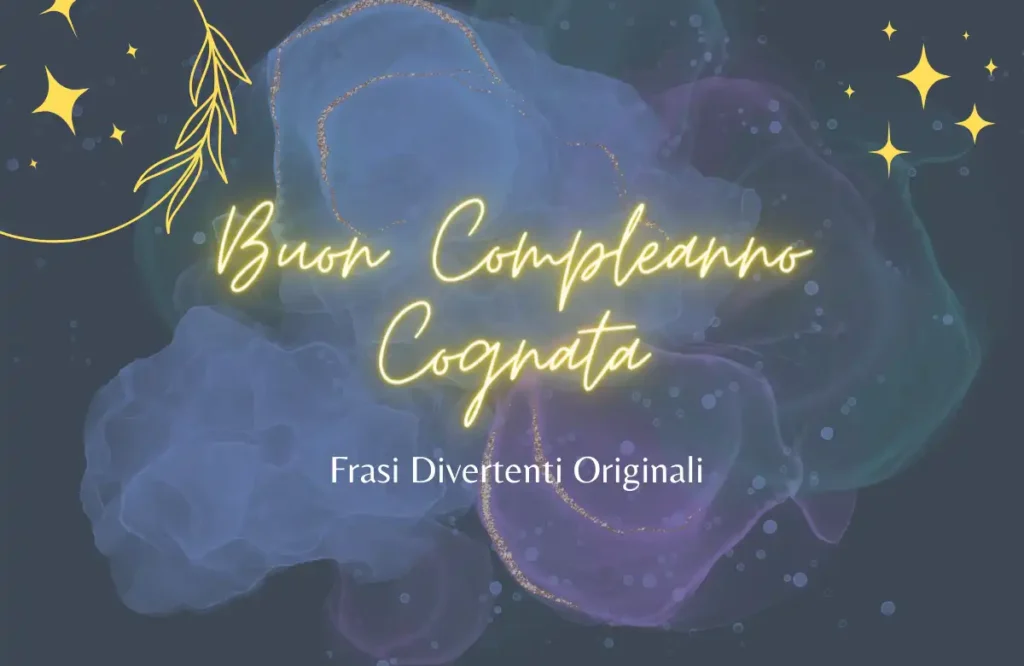 Buon Compleanno Cognata Frasi Divertenti Originali