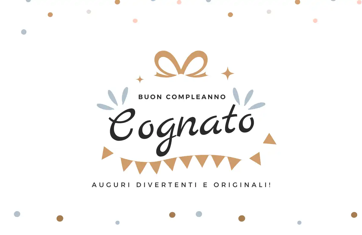 Buon compleanno Cognato! Auguri divertenti e originali!