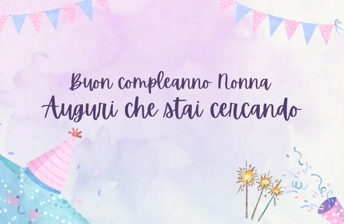 Buon compleanno Nonna Auguri che stai cercando