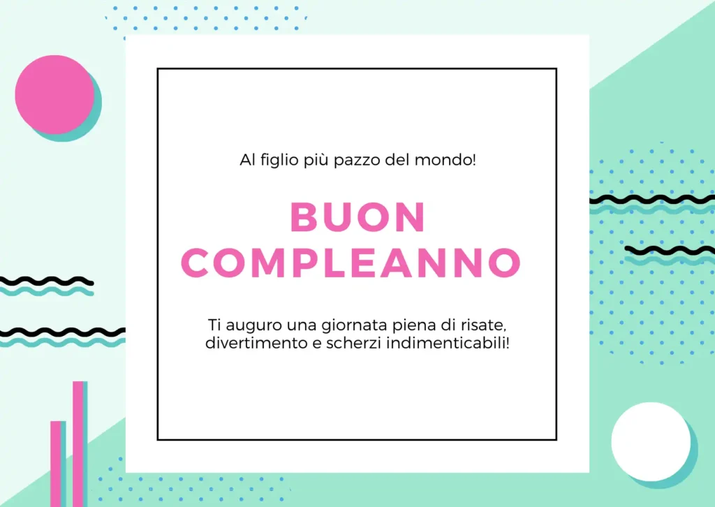 Divertenti Auguri di compleanno per il figlio