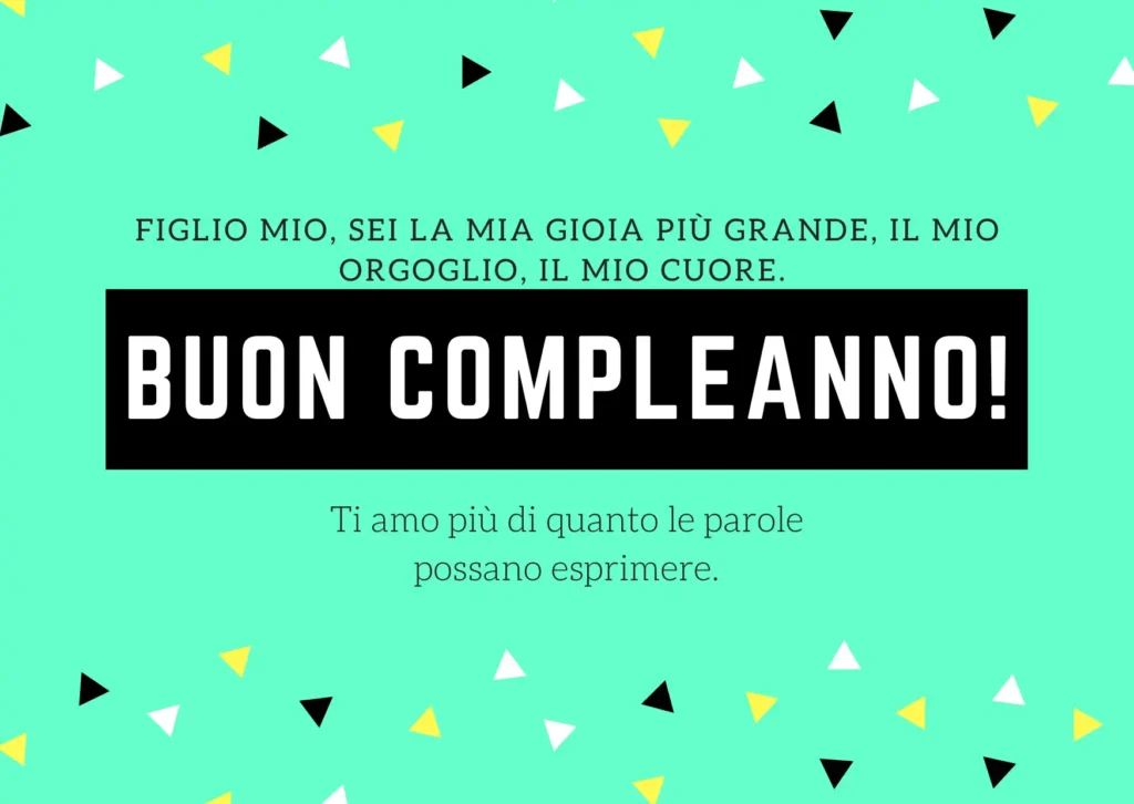 Emozionali Auguri di compleanno per il figlio