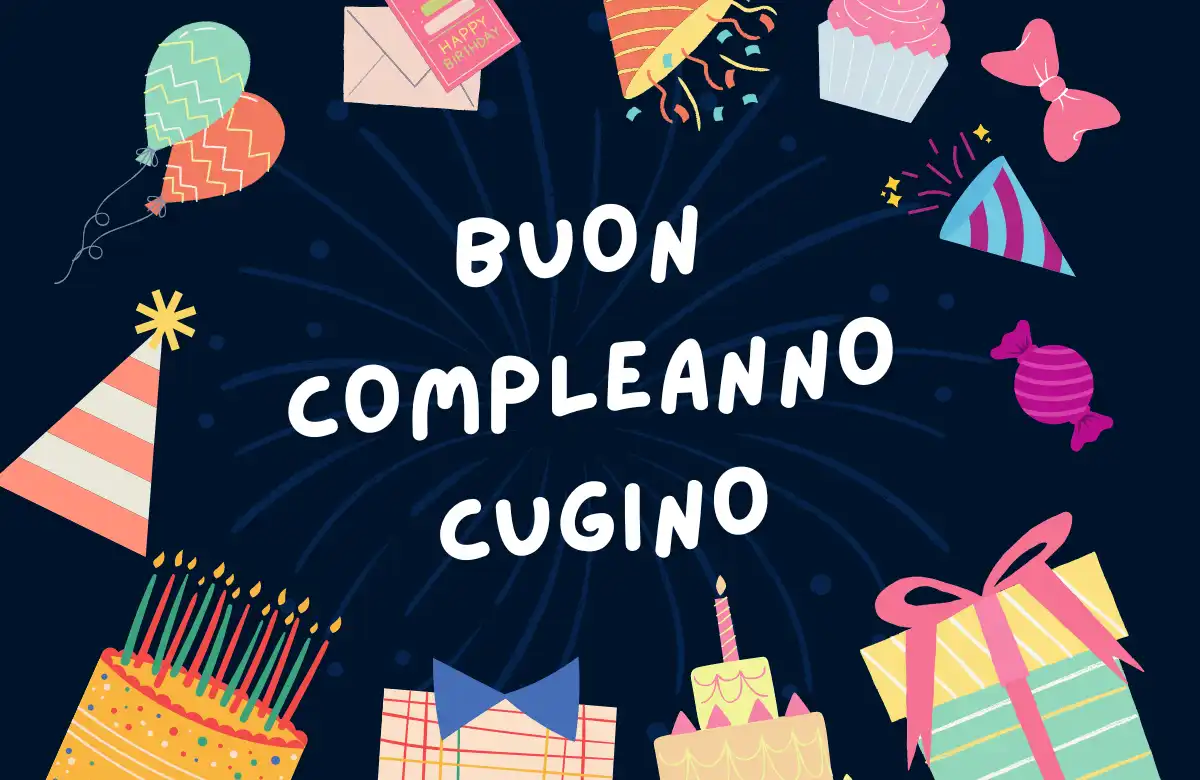 Buon Compleanno Cugino Migliori Frasi di Compleanno