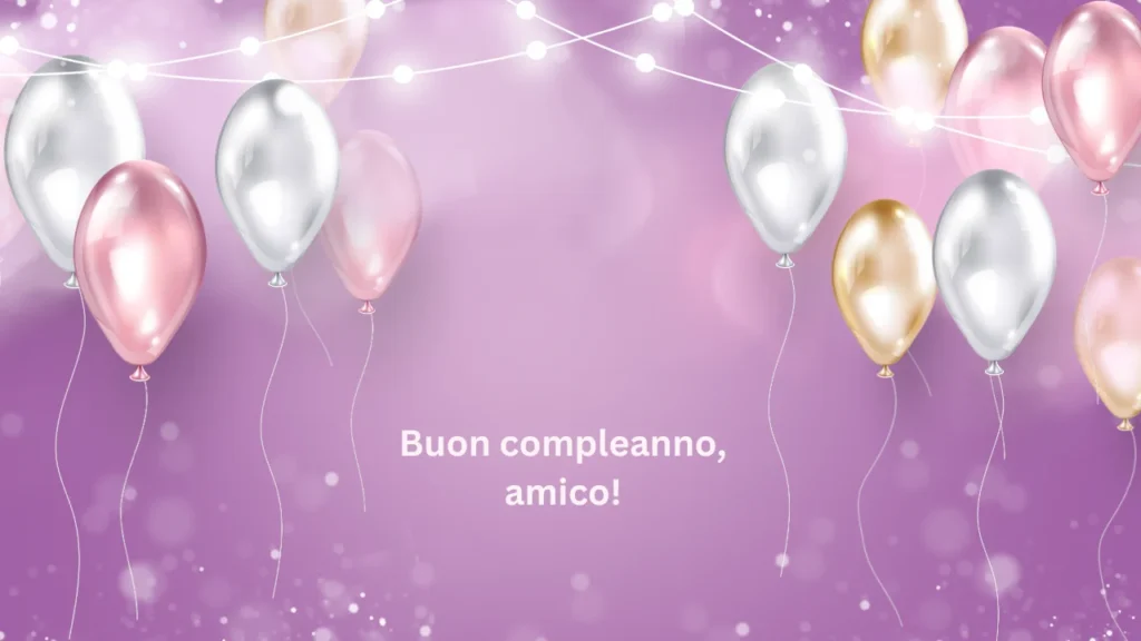 Auguri di buon compleanno brevi ad un caro amico