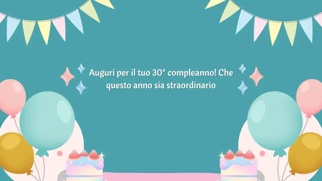 Buon 30° compleanno - Auguri brevi