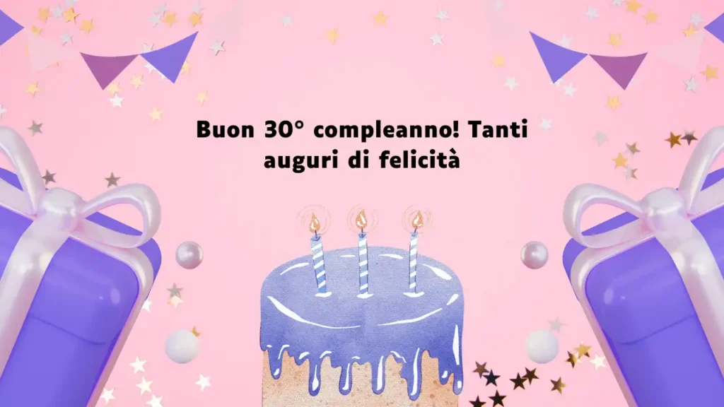 Buon 30° compleanno - Auguri brevi