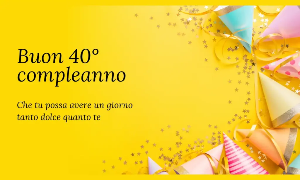 Buon 40° compleanno - Auguri dolci