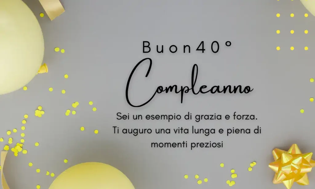 Buon 40° compleanno - Auguri toccanti