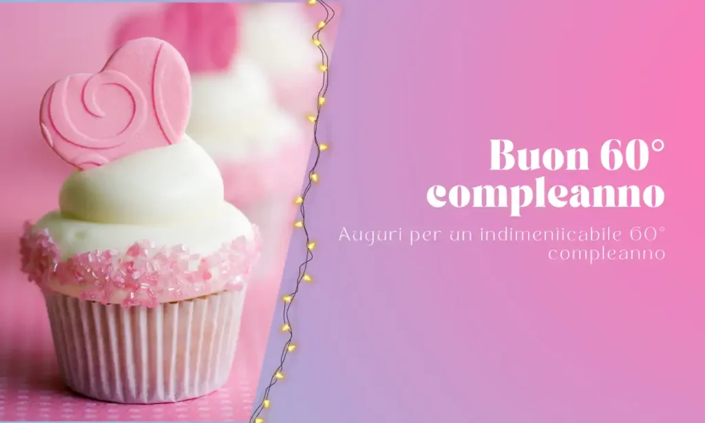 Buon 60° compleanno - Auguri brevi