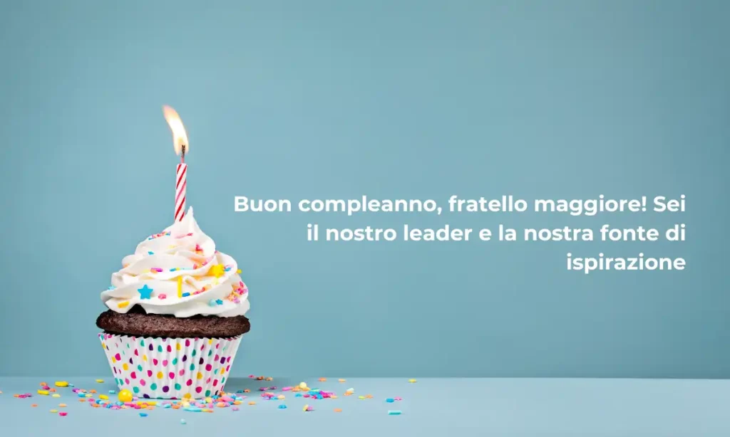 Frasi di compleanno per fratello maggiore