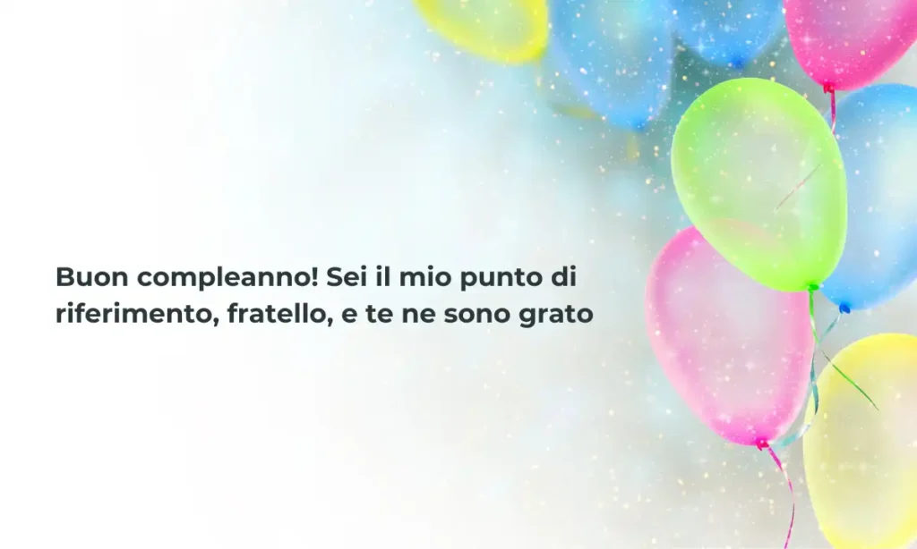 Frasi di compleanno riconoscenti per fratello