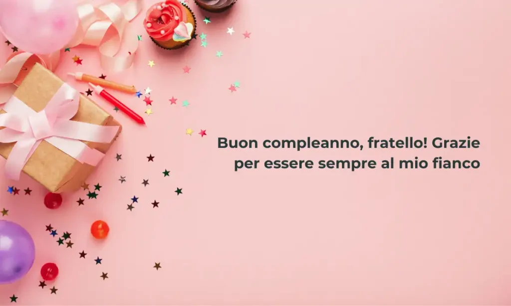 Frasi di compleanno riconoscenti per fratello