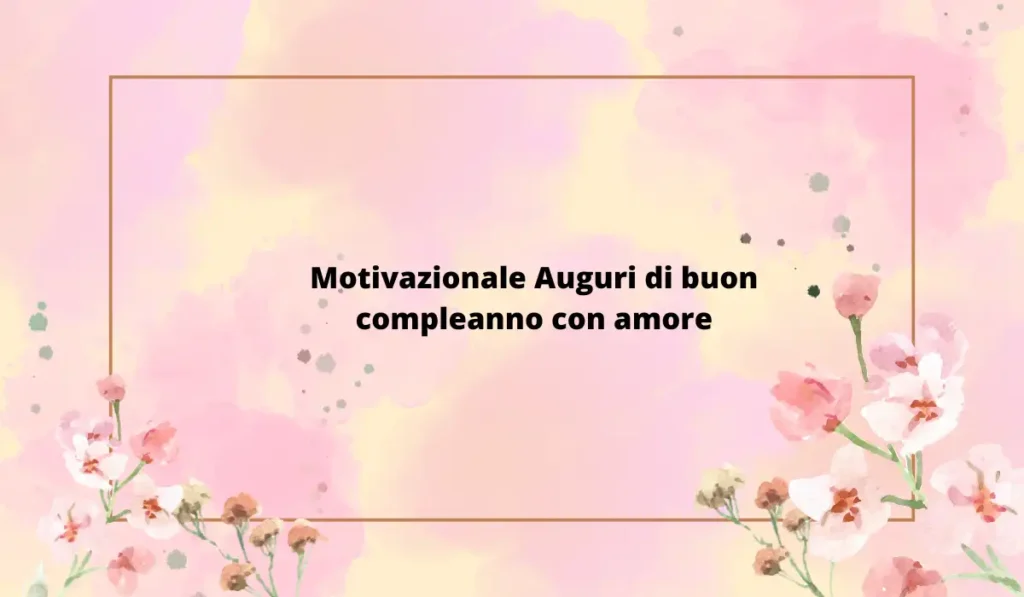 Motivazionale Auguri di buon compleanno con affetto