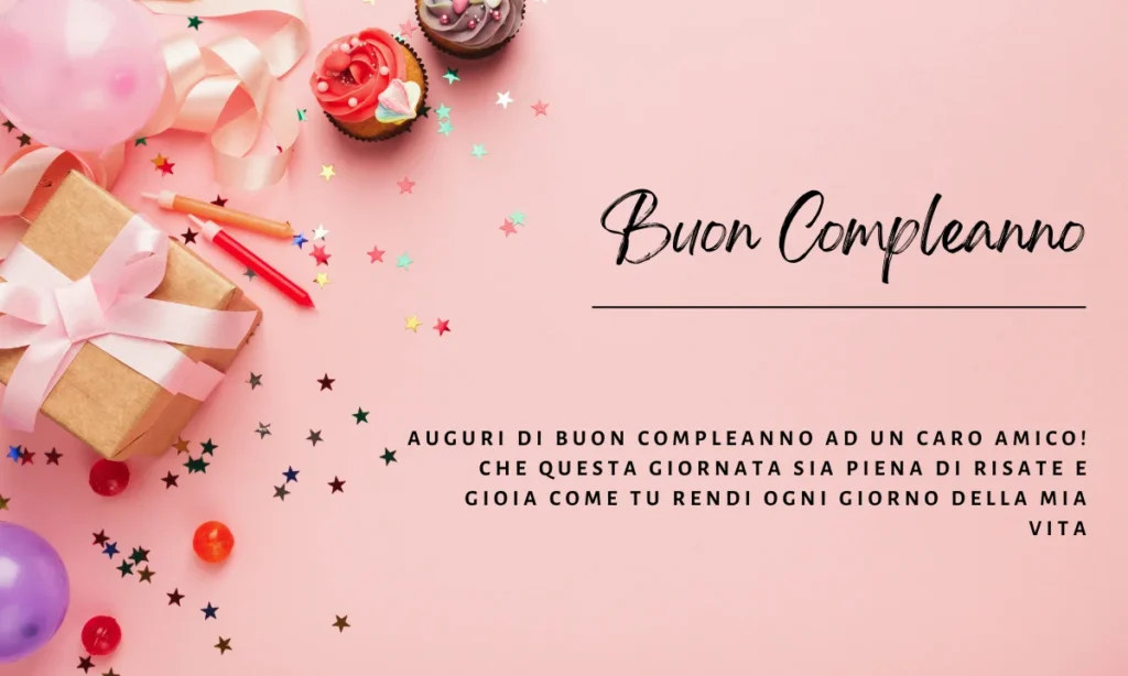 Auguri di buon compleanno ad un caro amico