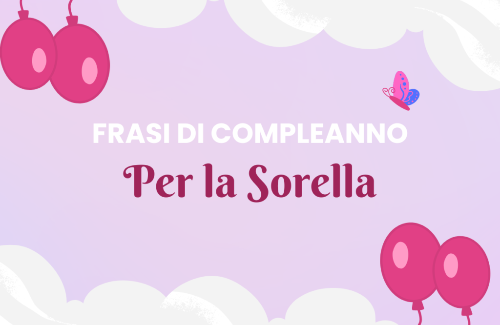 Frasi di Compleanno per la Sorella